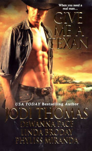Title: Give Me A Texan, Author: Jodi Thomas