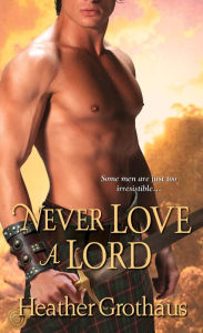 Title: Never Love a Lord, Author: Heather Grothaus