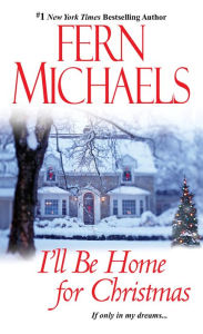 Title: I'll Be Home for Christmas, Author: Fern Michaels