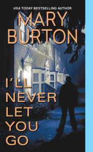 Title: I'll Never Let You Go (Morgans of Nashville Series #3), Author: Mary Burton