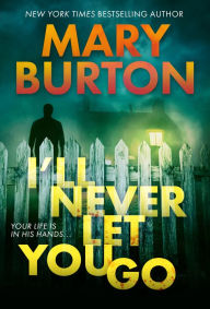 Title: I'll Never Let You Go (Morgans of Nashville Series #3), Author: Mary Burton