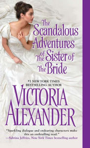 Title: The Scandalous Adventures of the Sister of the Bride, Author: Victoria Alexander