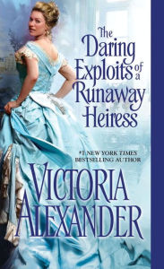 Title: The Daring Exploits of a Runaway Heiress, Author: Victoria Alexander