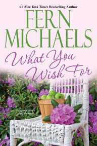 Title: What You Wish For, Author: Fern Michaels