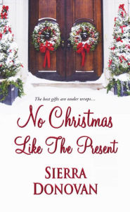 Title: No Christmas Like the Present, Author: Sierra Donovan