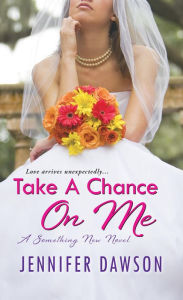 Title: Take A Chance On Me, Author: Jennifer Dawson