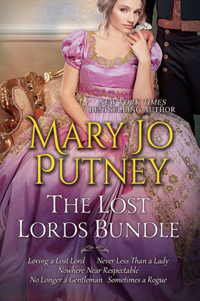 Mary Jo Putney's Lost Lords Bundle: Loving a Lost Lord, Never Less Than A Lady, Nowhere Near Respectable, No Longer a Gentleman & Sometimes A Rogue