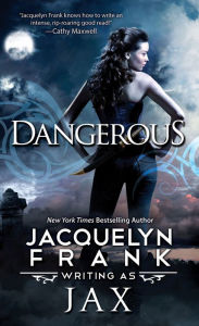 Title: Dangerous, Author: Jacquelyn Frank