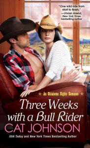 Title: Three Weeks With A Bull Rider, Author: Cat Johnson