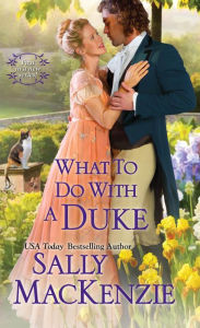 Title: What to Do with a Duke, Author: Sally MacKenzie