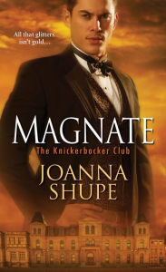 Title: Magnate (Knickerbocker Club Series #1), Author: Joanna Shupe