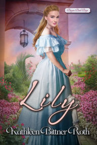 Ebook in pdf free download Lily 9781420142112 by Kathleen Bittner Roth