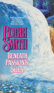 Title: Beneath Passion's Skies, Author: Bobbi Smith