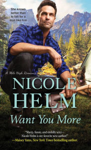 Title: Want You More, Author: Nicole Helm