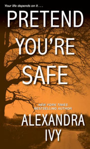 Title: Pretend You're Safe, Author: Alexandra Ivy