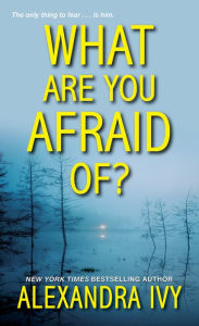 Title: What Are You Afraid Of?, Author: Alexandra Ivy