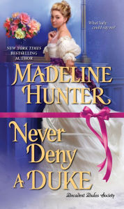 Title: Never Deny a Duke: A Witty Regency Romance, Author: Madeline Hunter