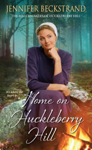 Title: Home on Huckleberry Hill, Author: Jennifer Beckstrand