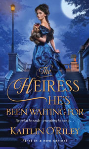 Title: The Heiress He's Been Waiting For, Author: Kaitlin O'Riley