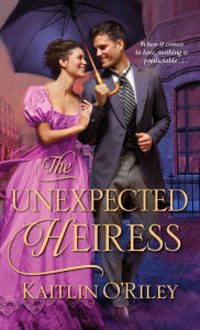 Free books online for download The Unexpected Heiress by Kaitlin O'Riley (English Edition) 9781420144680