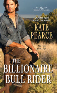 Title: The Billionaire Bull Rider, Author: Kate Pearce