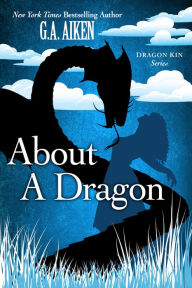 Title: About a Dragon, Author: G. A. Aiken