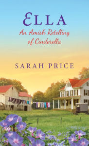 Title: Ella: An Amish Retelling of Cinderella, Author: Sarah Price