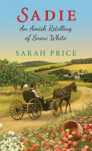 Title: Sadie: An Amish Retelling of Snow White, Author: Sarah Price