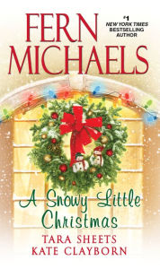 Download ebooks from google A Snowy Little Christmas 9781420146080 by Fern Michaels, Tara Sheets, Kate Clayborn in English RTF