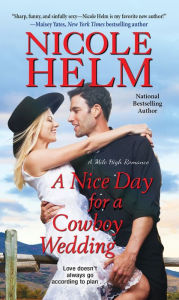 Title: A Nice Day for a Cowboy Wedding, Author: Nicole Helm