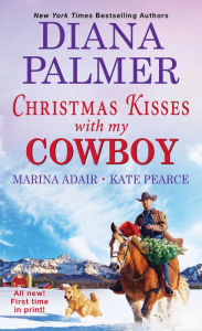 Title: Christmas Kisses with My Cowboy: Three Charming Christmas Cowboy Romance Stories, Author: Diana Palmer