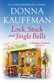 Title: Lock, Stock & Jingle Bells: A Hamilton Christmas Novella, Author: Donna Kauffman