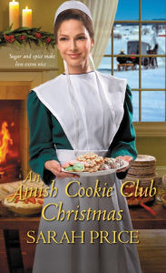 Title: An Amish Cookie Club Christmas, Author: Sarah Price