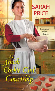 Title: An Amish Cookie Club Courtship, Author: Sarah Price