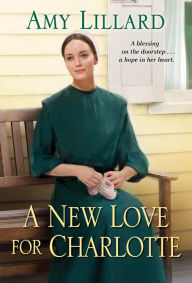 Title: A New Love for Charlotte, Author: Amy Lillard