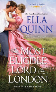 Title: The Most Eligible Lord in London, Author: Ella Quinn