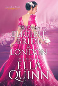 Title: The Most Eligible Bride in London, Author: Ella Quinn