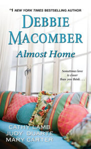 Free torrents for books download Almost Home by Debbie Macomber, Cathy Lamb, Judy Duarte, Mary Carter English version 9781420149968