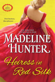 Title: Heiress in Red Silk: An Entertaining Enemies to Lovers Regency Romance Novel, Author: Madeline Hunter