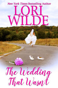 Title: The Wedding that Wasn't, Author: Lori Wilde