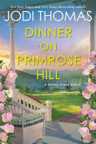 Title: Dinner on Primrose Hill: A Heartwarming Texas Love Story, Author: Jodi Thomas