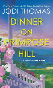 Title: Dinner on Primrose Hill: A Heartwarming Texas Love Story, Author: Jodi Thomas