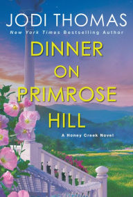 Books to download for free online Dinner on Primrose Hill: A Heartwarming Texas Love Story 9781420151343 by  English version ePub MOBI CHM