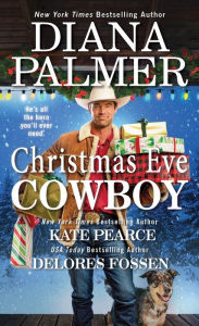 Download full ebook google books Christmas Eve Cowboy by Diana Palmer, Delores Fossen, Kate Pearce, Diana Palmer, Delores Fossen, Kate Pearce (English literature) 9781420151510