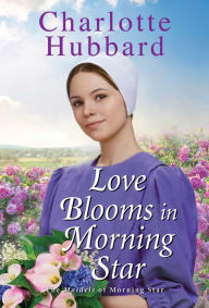 Online pdf ebook downloads Love Blooms in Morning Star FB2 CHM ePub by Charlotte Hubbard (English Edition)