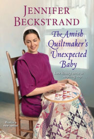 Title: The Amish Quiltmaker's Unexpected Baby, Author: Jennifer Beckstrand