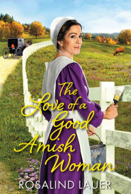 Title: The Love of a Good Amish Woman, Author: Rosalind Lauer