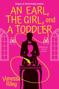 Free kindle downloads google books An Earl, the Girl, and a Toddler: A Remarkable and Groundbreaking Multi-Cultural Regency Romance Novel  9781420152265 by Vanessa Riley English version