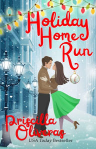 Title: Holiday Home Run, Author: Priscilla Oliveras