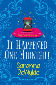 Title: It Happened One Midnight: A Hilarious Magical RomCom, Author: Saranna DeWylde